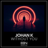 Johan K - Without You (Original Mix)