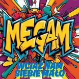 Megam - Wciąż Nam Siebie Mało