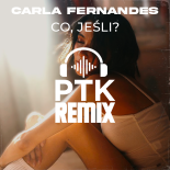 Carla Fernandes - Co, jeśli (PTK Extended Remix)