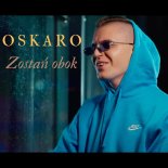 Oskaro - Zostań obok