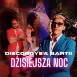 DiscoBoys & Bartii - Dzisiejsza Noc