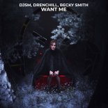 DJSM, Drenchill, Becky Smith - Want Me (Extended Mix)