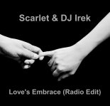Scarlet & DJ Irek - Love's Embrace (Radio Edit)
