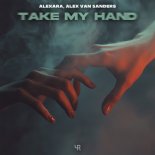 Alexara & Alex Van Sanders - Take My Hand