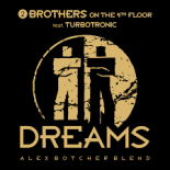 2 Brothers On The 4th Floor x Turbotronic - Dreams (Alex Botcher Blend)