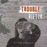 RILTIM - Trouble