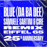 Eiffel 65 - Blue Da Ba Dee (Samuele Sartini & Cire Remix)