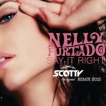 Nelly Furtado - Say It Right 2025 (SCOTTY Remix)