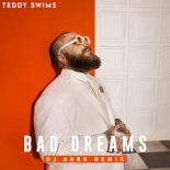 Teddy Swims - Bad Dreams (Dj Dark Remix) [Extended]
