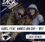 HUGEL feat. Amber Van Day - WTF (Jack Remix)