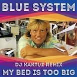 Blue System - My Bed Is Too Big (KaktuZ RemiX 2024)