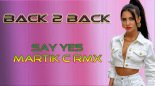 Back 2 Back - Say Yes (Martik C Rmx)