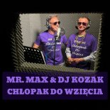 Mr. Max & DJ Kozak - Chłopak do wzięcia