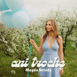 Magda Bereda - Ani trochę