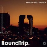 Mant Deep, Rip0e & RoundTrip.Music - Better Now