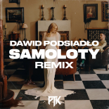 Dawid Podsiadło, Kaśka Sochacka & ZORZA - samoloty (PTK Extended Remix)