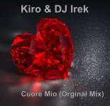 Kiro & DJ Irek - Cuore Mio (Orginal Mix)