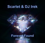 Scarlet & DJ Irek - Forever Found (Hands Up Mix)