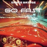 Dance Bridge - Go Fast