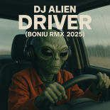 Dj Alien- Driver ( BONIU rmx 2025 )