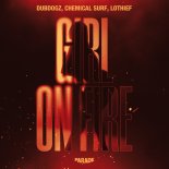 Dubdogz, Chemical Surf & LOthief - Girl On Fire (Original Mix)