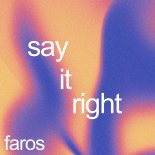 Faros - Say It Right (Original Mix)