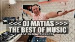 DJ MATIAS - THE BEST OF MUSIC (LIVE TIKTOK 27.05.2025)