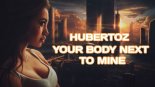 Hubertoz - Your Body Next To Mine