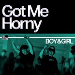 Boy&girl - Got Me Horny