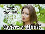 Jarek Kosiniak - Uwierz W Miłość