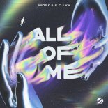 MOSKA & DJ KK - All Of Me (Original Mix)