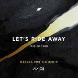 Avicii feat. Elle King - Let's Ride Away (MEDUZA For Tim Instrumental)