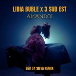 Lidia Buble x 3 Sud Est - Amandoi (Geo Da Silva Remix Extended)