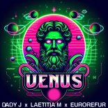 Dady J x Laetitia M x EuroRefur - Venus (EuroRefur Remix Edit)