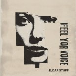 Eldar Stuff - I Feel Your Voice