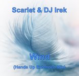 Scarlet & DJ Irek - Wind (Hands Up Extended Mix)