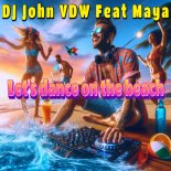 DJ John VDW Feat Maya - Let_s dance on the beach