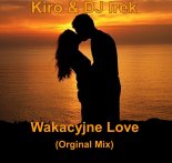 Kiro & DJ Irek - Wakacyjne Love (Orginal Mix)