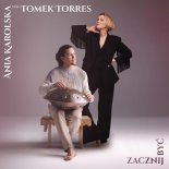 Ania Karolska - Zacznij być (feat. Tomek Torres)