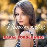 Rafał Sokołowski - Namieszałaś