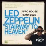 Led Zeppelin - Stairway to Heaven 2025 (Scotty Afro House Mix)