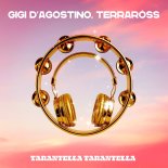 Gigi D'Agostino & Terrarss - Tarantella Tarantella (Gigi Da Egxtended Mix)