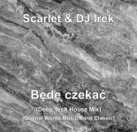 Scarlet & DJ Irek - Będę czekać (Deep Tech House Mix)(Orginal Words Music Band Classic)