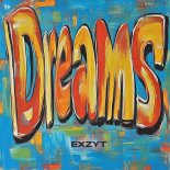 EXZYT - Dreams