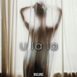 BVLVNS - U La La