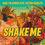 Kris Talisman - Shake Me (Radio Edit) (feat. Victor Diablito)