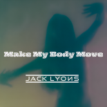 Jack Lyons - Make My Body Move (Original Mix)