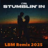 CYRIL - Stumblin ' In (LBM Remix 2025)