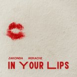 JAKONDA & MIKACHI - In Your Lips
