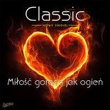 Classic - Miłość Gorąca Jak Ogień